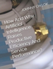 How And Why Artificial Intelligence Raises Productive Efficiency And Service Performance? - Book