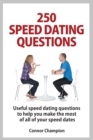 250 Speed Dating Questions : Your Guide To Successful Speed Dating - Book