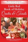 Little Red Book of Holiday Quotes & Toasts : Warm-hearted, Funny, & Entertaining Sayings for the Holidays - Book