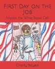 Madok the White Blood Cell : First Day on the Job - Book