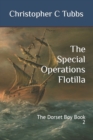 The Special Operations Flotilla : The Dorset Boy Book 2 - Book
