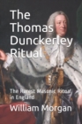 The Thomas Dunckerley Ritual : The Rarest Masonic Ritual in England - Book