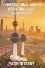 Conversational Arabic Quick and Easy : : Kuwaiti Dialect: Gulf Arabic, Kuwait Gulf Dialect, Travel to Kuwait - Book