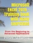 Microsoft Excel 2019 - Training book with many Exercises : From the Beginning to Advanced Applications - Book