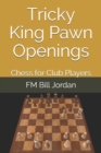 Tricky King Pawn Openings : Chess for Club Players - Book