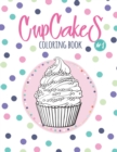 Cupcakes Coloring Book : Coloring Book with Beautiful &#1057;upcakes, Delicious Desserts (for Adults or Schoolchildren) - Book