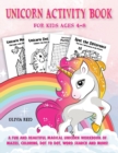 Unicorn Activity Book for Kids Ages 4-8 : A Fun and Beautiful Magical Unicorn Workbook of Mazes, Coloring, Dot To Dot, Word Search and More! - Book