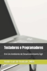 Testadores e Programadores : Em Um Ambiente de Desenvolvimento Agil - Book