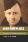 Men from Newcastle : The World Wars of Ted and George Murray - Book
