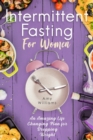 Intermittent Fasting For Women : An Amazing Life Changing Plan for Dropping Weight - Book