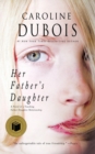 Her Father's Daughter : A Novel of a Touching Father-Daughter Relationship - Book