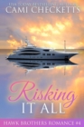 Risking it All : A Hawk Brothers Romance - Book