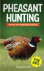 Pheasant Hunting For Kids : Hunting and Fishing Book for Kids - Book