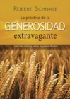Practicing Extravagant Generosity Spanish Edition : Daily Readings on the Grace of Giving - Book