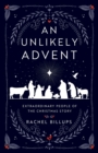 An Unlikely Advent : Extraordinary People of the Christmas Story - eBook