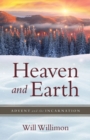 Heaven and Earth : Advent and the Incarnation - eBook