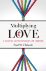 Multiplying Love : A Vision of United Methodist Life Together - eBook