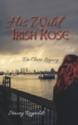His Wild Irish Rose : De Clare Legacy - Book