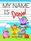 My Name is Daniel : Personalized Primary Tracing Workbook for Kids Learning How to Write Their Name, Practice Paper with 1 Ruling Designed for Children in Preschool and Kindergarten - Book