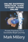 Online Shopping : PRACTICAL GUIDE TO START BUYING ONLINE: Proven Practices For a Successful Buyer Journey - Book