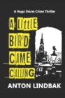 A Little Bird Came Calling : A Hugo Storm Crime Thriller - Book