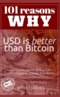 101 reasons why USD is better than Bitcoin : To prove, once and for all, that USD - and FIAT in general - is better than Bitcoin. - Book