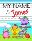 My Name is James : Personalized Primary Tracing Workbook for Kids Learning How to Write Their Name, Practice Paper with 1 Ruling Designed for Children in Preschool and Kindergarten - Book
