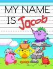 My Name is Jacob : Personalized Primary Tracing Workbook for Kids Learning How to Write Their Name, Practice Paper with 1 Ruling Designed for Children in Preschool and Kindergarten - Book
