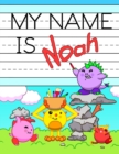 My Name is Noah : Personalized Primary Tracing Workbook for Kids Learning How to Write Their Name, Practice Paper with 1 Ruling Designed for Children in Preschool and Kindergarten - Book