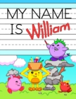 My Name is William : Personalized Primary Tracing Workbook for Kids Learning How to Write Their Name, Practice Paper with 1 Ruling Designed for Children in Preschool and Kindergarten - Book