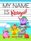 My Name is Abigail : Personalized Primary Tracing Workbook for Kids Learning How to Write Their Name, Practice Paper with 1 Ruling Designed for Children in Preschool and Kindergarten - Book