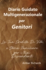 Diario Guidato Multigenerazionale per Genitori : La Tua Eredita Di Vita e Storia Familiare per i tuoi Discendenti - Book