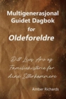 Multigenerasjonal Guidet Dagbok for Oldeforeldre : Ditt Livs Arv og Familiehistorie for dine Etterkommere - Book