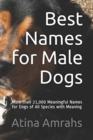 Best Names for Male Dogs : More than 21,000 Meaningful Names for Dogs of All Species with Meaning - Book
