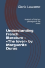 Understanding french literature : The lover by Marguerite Duras: Analysis of the key passages of the novel - Book