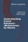 Understanding french literature : Britannicus by Racine: Analysis of the major scenes of Racine's tragedy - Book