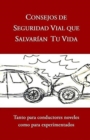 Consejos de Seguridad Vial Que Salvarian Tu Vida : Tanto para conductores noveles como para experimentados - Book