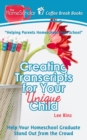 Creating Transcripts for Your Unique Child : Help Your Homeschool Graduate Stand Out from the Crowd - Book