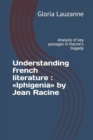 Understanding french literature : Iphigenia by Jean Racine: Analysis of key passages in Racine's tragedy - Book
