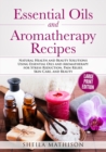 Essential Oils and Aromatherapy Recipes Large Print Edition : Natural Health and Beauty Solutions Using Essential Oils and Aromatherapy for Stress Reduction, Pain Relief, Skin Care, and Beauty - Book