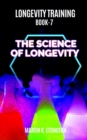 Longevity Training Book 7-The Science of Longevity : The Personal Longevity Training Series - Book