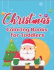 Christmas Coloring Books for Toddlers : 70+ Santa Coloring Book for Toddlers with Reindeer, Snowman, Santa Claus, Christmas Trees and More! - Book