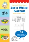 Let's Write Korean Words About Food : Practice Writing Workbook - Book