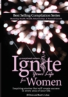 Ignite Your Life for Women : Thirty-five inspiring stories that will create success in every area of your life - Book