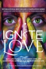 Ignite Love : Real Life Stories of Defining Love and Manifesting More of it in Your Everyday Life - Book