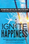 Ignite Happiness : The Simple Yet Profound Joy that Comes from Welcoming Bliss into Your Life - Book