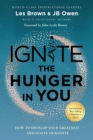 Ignite the Hunger in You : How to Develop Your Greatness and Ignite Humanity - Book
