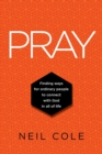 Pray : Finding Ways For Ordinary People To Connect With God In All Of Life - Book