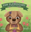 Paw Elementary : Luna Plants a Garden - Book