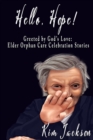 Hello, Hope! : Greeted by God's Love: Elder Orphan Care Celebration Stories - Book